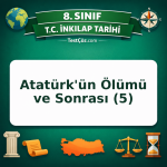 8. Sınıf İnkılap Tarihi Atatürk'ün Ölümü ve Sonrası (5) Testi - testçöz.com