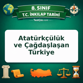 8. Sınıf İnkılap Tarihi Atatürkçülük ve Çağdaşlaşan Türkiye Testi - testçöz.com