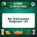 8. Sınıf İnkılap Tarihi Bir Kahraman Doğuyor (4) Testi - testçöz.com
