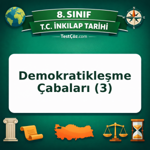 8. Sınıf İnkılap Tarihi Demokratikleşme Çabaları (3) Testi - testçöz.com