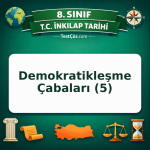 8. Sınıf İnkılap Tarihi Demokratikleşme Çabaları (5) Testi - testçöz.com