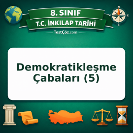 8. Sınıf İnkılap Tarihi Demokratikleşme Çabaları (5) Testi - testçöz.com