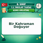 8. Sınıf İnkılap Tarihi Bir Kahraman Doğuyor Konu Anlatımı - testçöz.com