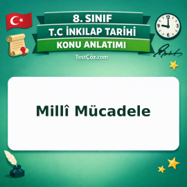 8. Sınıf İnkılap Tarihi Millî Mücadele Konu Anlatımı - testçöz.com