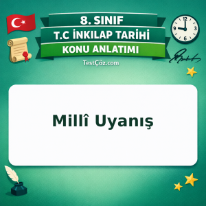 8. Sınıf İnkılap Tarihi Millî Uyanış Konu Anlatımı - testçöz.com