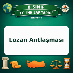 8. Sınıf İnkılap Tarihi Lozan Antlaşması Testi - testçöz.com