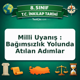 8. Sınıf İnkılap Tarihi Milli Uyanış : Bağımsızlık Yolunda Atılan Adımlar Testi - testçöz.com