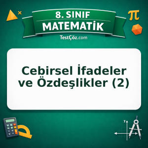 8. Sınıf Matematik Cebirsel İfadeler ve Özdeşlikler (2) Testi - testçöz.com