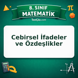 8. Sınıf Matematik Cebirsel İfadeler ve Özdeşlikler Testi - testçöz.com