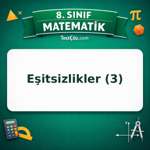 8. Sınıf Matematik Eşitsizlikler (3) Testi - testçöz.com