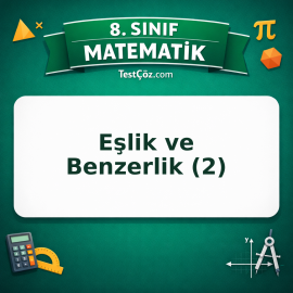 8. Sınıf Matematik Eşlik ve Benzerlik (2) Testi - testçöz.com