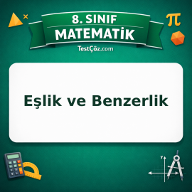 8. Sınıf Matematik Eşlik ve Benzerlik Testi - testçöz.com