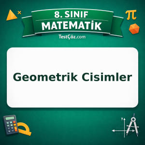 8. Sınıf Matematik Geometrik Cisimler Testi - testçöz.com