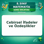 8. Sınıf Matematik Cebirsel İfadeler ve Özdeşlikler Konu Anlatımı