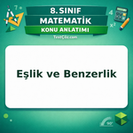 8. Sınıf Matematik Eşlik ve Benzerlik Konu Anlatımı