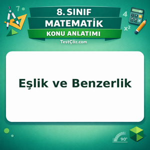 8. Sınıf Matematik Eşlik ve Benzerlik Konu Anlatımı