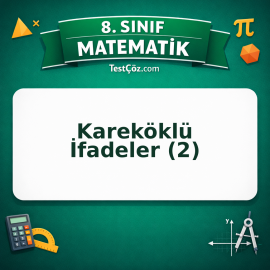 8. Sınıf Matematik Kareköklü İfadeler (2) Testi - testçöz.com