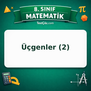 8. Sınıf Matematik Üçgenler (2) Testi - testçöz.com