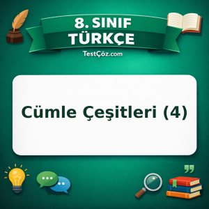 8. Sınıf Türkçe Cümle Çeşitleri (4) Testi - testçöz.com