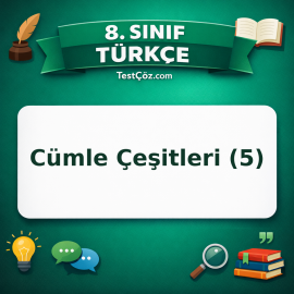 8. Sınıf Türkçe Cümle Çeşitleri (5) Testi - testçöz.com
