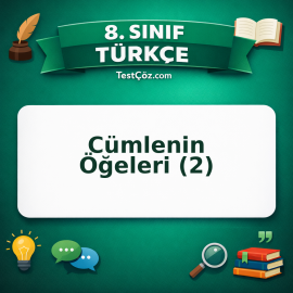 8. Sınıf Türkçe Cümlenin Öğeleri (2) Testi - testçöz.com