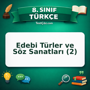8. Sınıf Türkçe Edebi Türler ve Söz Sanatları (2) Testi - testçöz.com