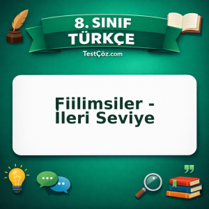 8. Sınıf Türkçe Fiilimsiler - İleri Seviye Testi - testçöz.com