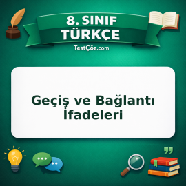 8. Sınıf Türkçe Geçiş ve Bağlantı İfadeleri Testi - testçöz.com