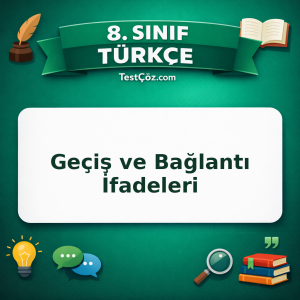 8. Sınıf Türkçe Geçiş ve Bağlantı İfadeleri Testi - testçöz.com