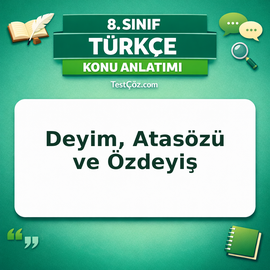 8. Sınıf Türkçe Deyim, Atasözü ve Özdeyiş Konu Anlatımı - testçöz.com