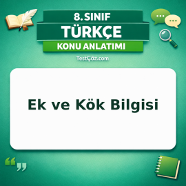 8. Sınıf Türkçe Ek ve Kök Bilgisi Konu Anlatımı - testçöz.com
