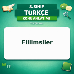 8. Sınıf Türkçe Fiilimsiler Konu Anlatımı - testçöz.com