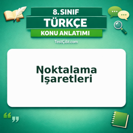 8. Sınıf Türkçe Noktalama İşaretleri Konu Anlatımı - testçöz.com