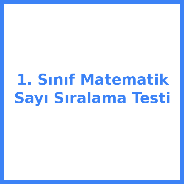 1. Sınıf Matematik Sayı Sıralama Testi