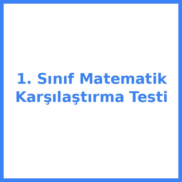 1. Sınıf Matematik Karşılaştırma Testi