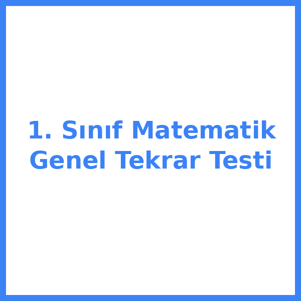1. Sınıf Matematik Genel Tekrar Testi