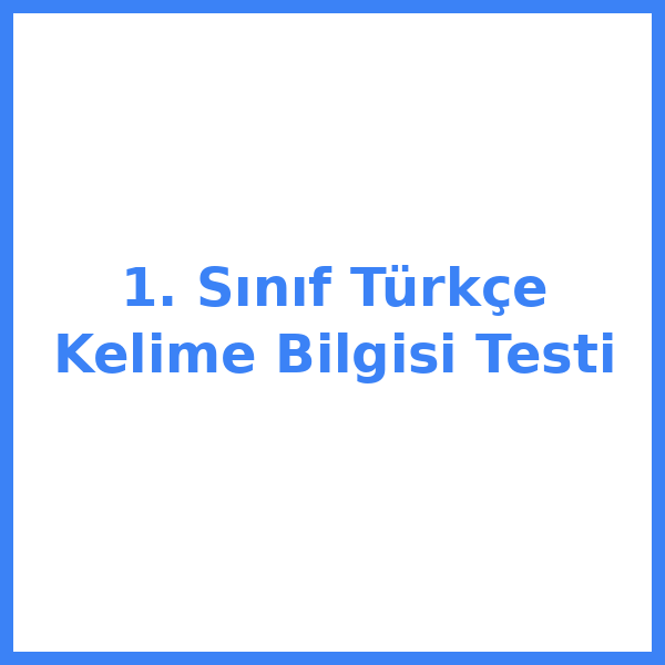 1. Sınıf Türkçe Kelime Bilgisi Testi