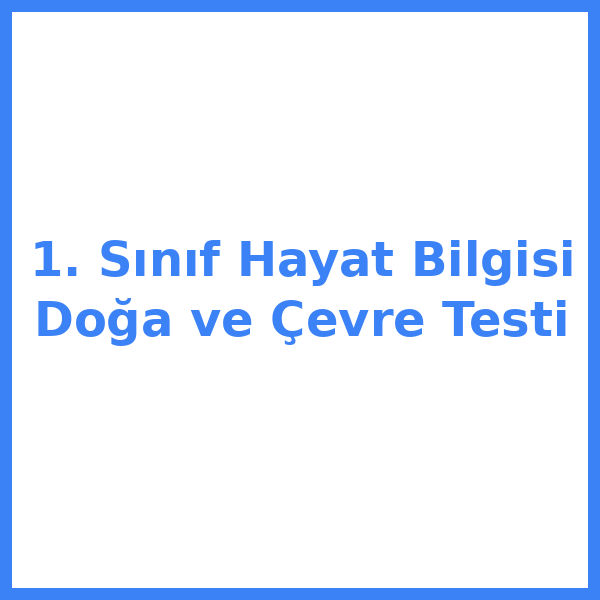 1. Sınıf Hayat Bilgisi Doğa ve Çevre Testi