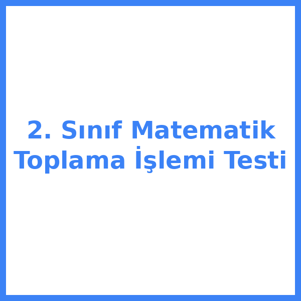 2. Sınıf Matematik Toplama İşlemi Testi