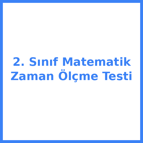 2. Sınıf Matematik Zaman Ölçme Testi