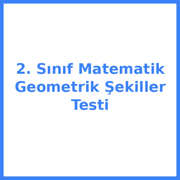 2. Sınıf Matematik Geometrik Şekiller Testi