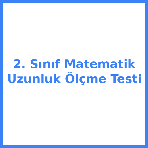 2. Sınıf Matematik Uzunluk Ölçme Testi