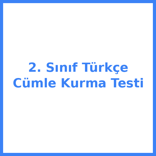 2. Sınıf Türkçe Cümle Kurma Testi