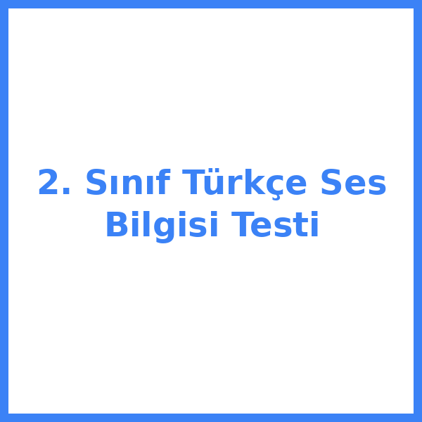 2. Sınıf Türkçe Ses Bilgisi Testi