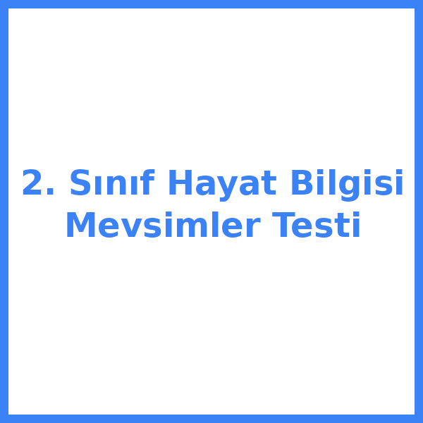 2. Sınıf Hayat Bilgisi Mevsimler Testi