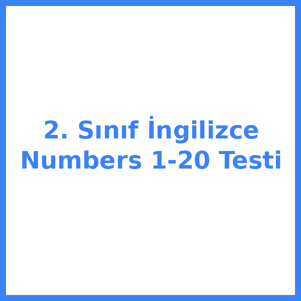 2. Sınıf İngilizce Numbers 1-20 Testi