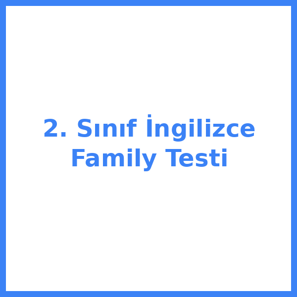 2. Sınıf İngilizce Family Testi
