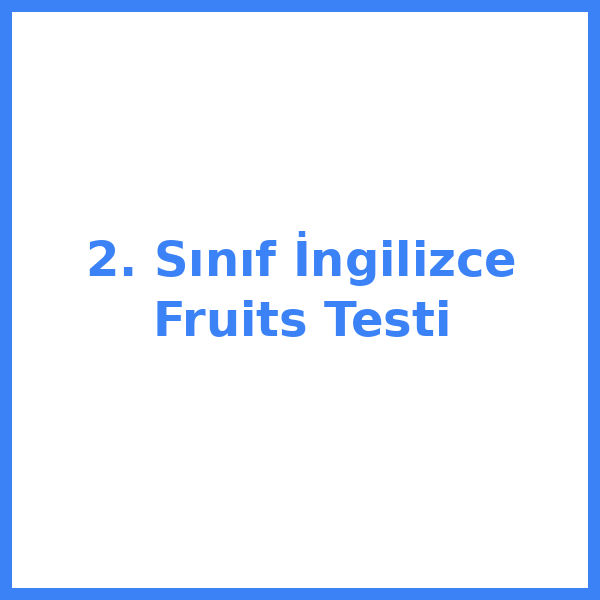 2. Sınıf İngilizce Fruits Testi