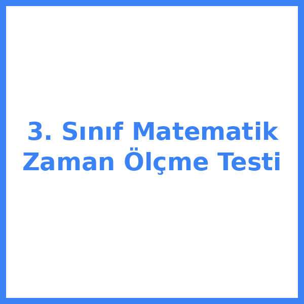 3. Sınıf Matematik Zaman Ölçme Testi