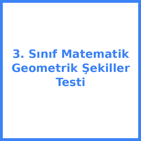 3. Sınıf Matematik Geometrik Şekiller Testi